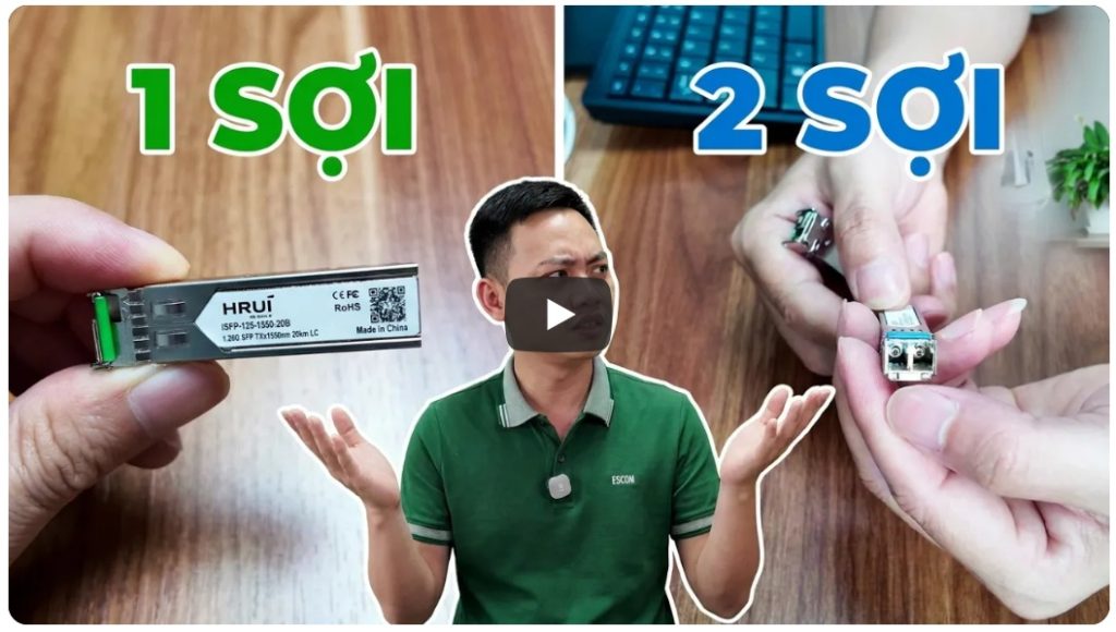 Sự khác biệt giữa module 2 sợi hay 1 sợi